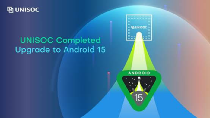 UNISOC Upgrades 5G and 4G Platforms to Android 15